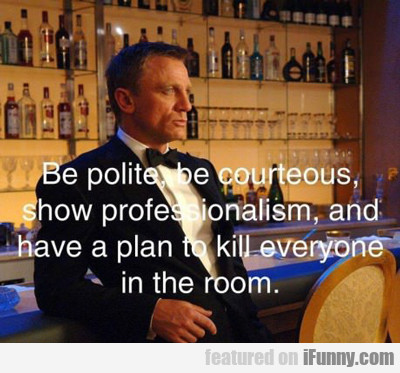 Be Polite And Courteous...