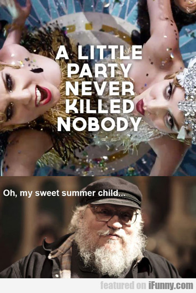 A Little Party Never Killed Nobody...